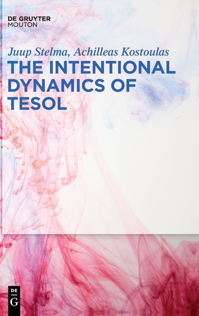 The Intentional Dynamics of TESOL by Juup Stelma, Achilleas K... - 9781501517204