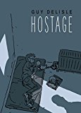 Hostage: Guy Delisle By Guy Delisle