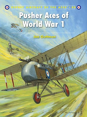 Pusher Aces of World War 1 by Jon Guttman, Mark Styling, Mark... - 9781846034176