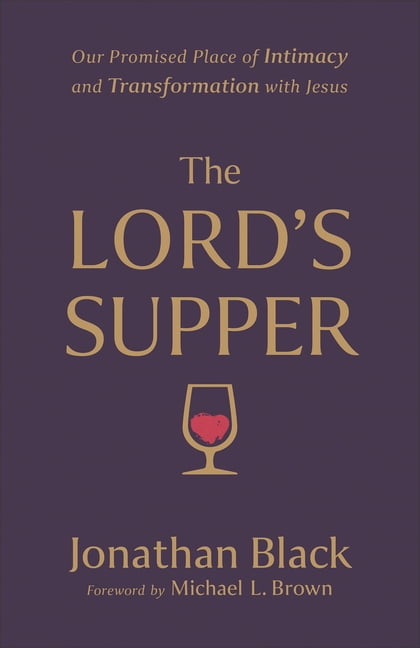 The Lord`s Supper – Our Promised Place of Intimacy and Transformation with Jesus