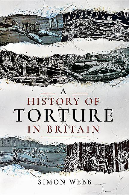 A History of Torture in Britain by Simon Webb PAPERBACK - Image 3
