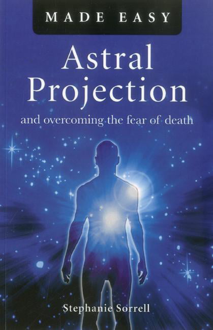 Astral Projection Made Easy by Stephanie Sorrell - - Image 4