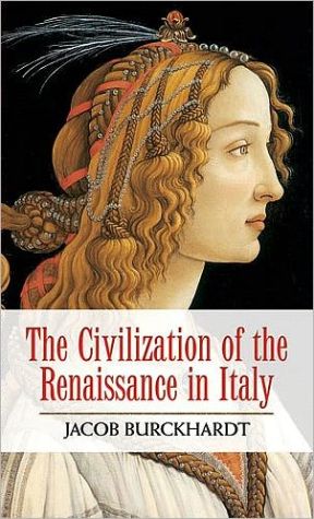 The Civilization of the Renaissance in Italy by Jacob Burckhardt (Paperback, ...