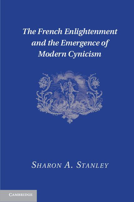 The French Enlightenment Emergence Modern Cynicism Sharon A. Stan… 9781107014640