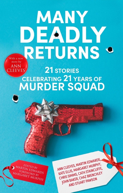 Many Deadly Returns: 21 stories celebrating 21 years of Murder Squad By Martin - Image 3