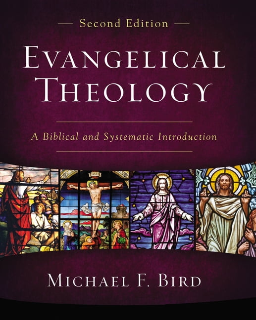 Evangelical Theology, Second Edition by Michael F. Bird - 9780310093978