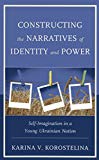 Constructing the Narratives of Identity and Power by Karina V... - 9781498556606