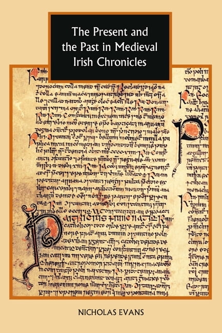 The Present and the Past in Medieval Irish Chronicles Evans Hardback