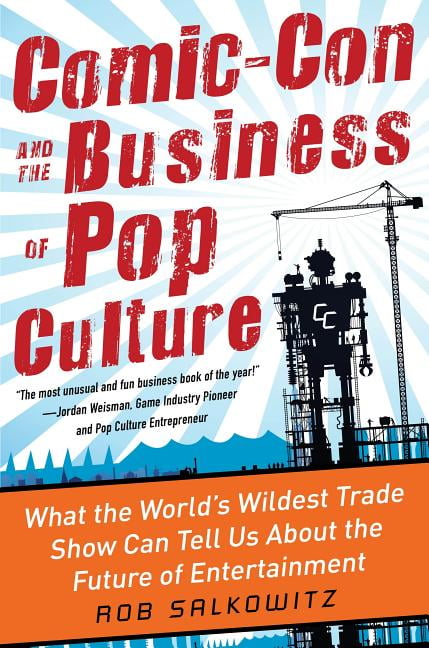 Comic-Con and Business of Pop Culture (Hardback)< 9780071797023