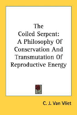 The Coiled Serpent: A Philosophy of Conservation and Transmutation of Reproductive Energy
