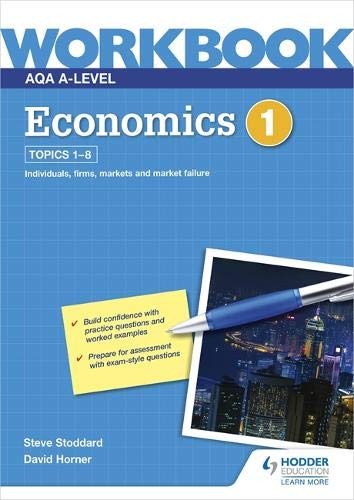 AQA A-Level Economics Workbook 1 By David Horner,Steve Stoddard