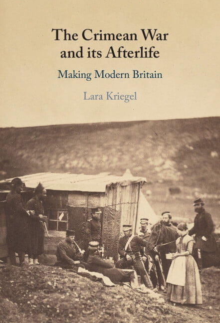 The Crimean War and its Afterlife by Lara Kriegel - 9781108842228
