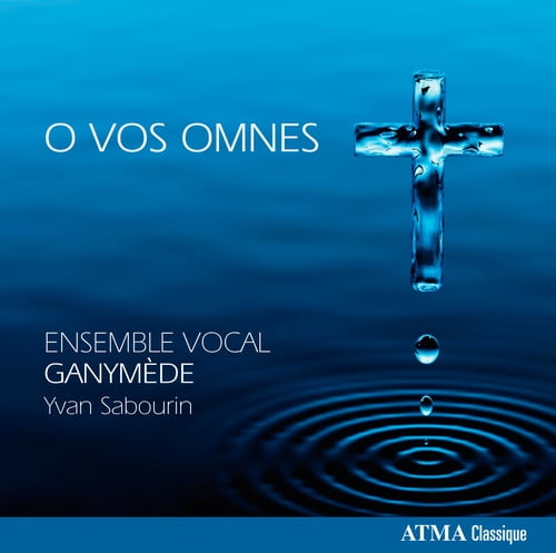 Ganymede Vocal Ensemble - O Vos Omnes (Sacred & Secular Choral Music)