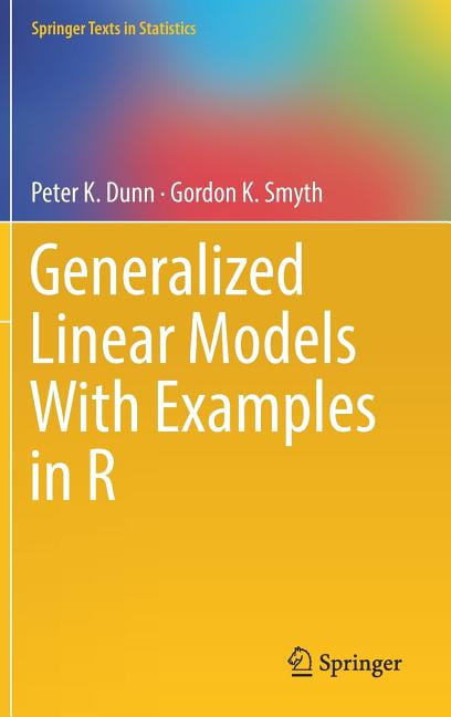 Generalized Linear Models With Examples in R by Peter K. Dunn... - 9781441901170