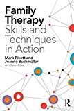 Family Therapy Skills and Techniques in Action