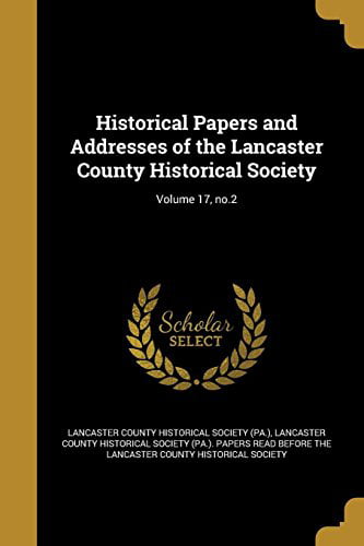 Lancaster County His - Historical Papers and Addresses of the ical Soc - X555z