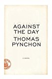Against the Day By Thomas Pynchon. 9780224080958
