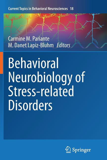 Behavioral Neurobiology of Stress-related Disorders - 9783662512241