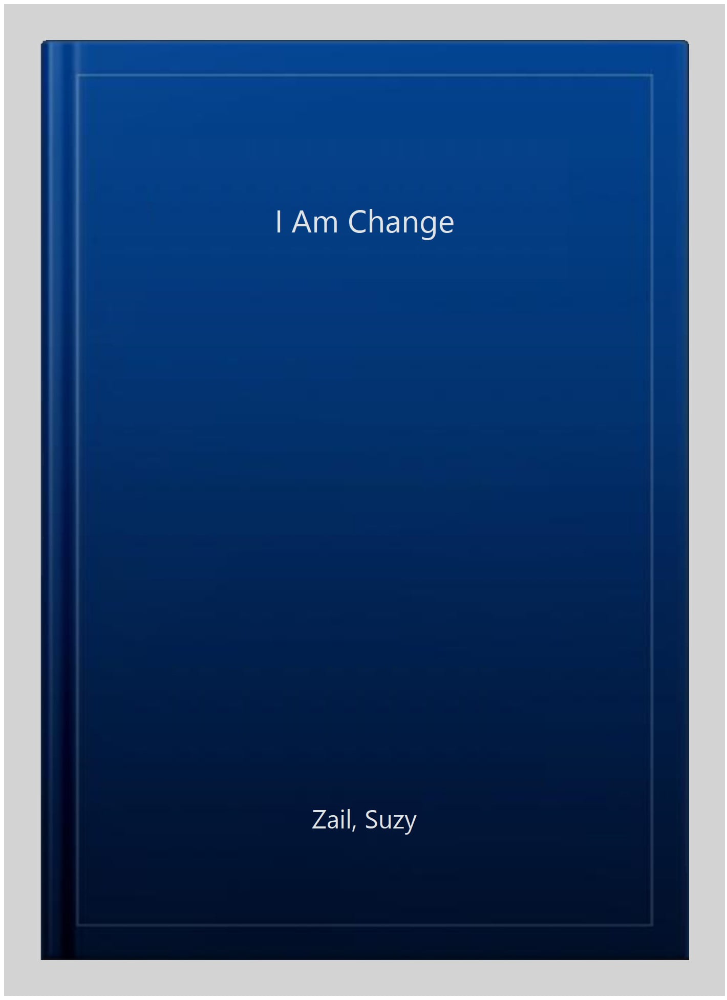 I Am Change By Zail, Suzy Suzy Zail,