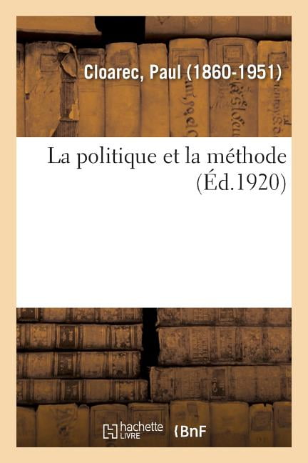 CLOAREC-P - La politique et la mthode - New paperback or softback - X555z