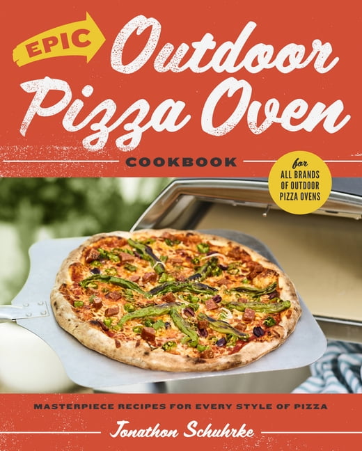 Epic Outdoor Pizza Oven Cookbook