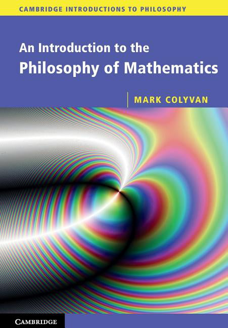 An Introduction to the Philosophy of Mathematics Colyvan Paperback 9780521533416
