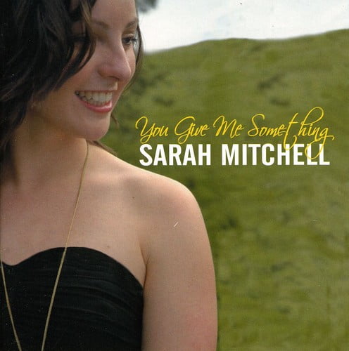 Sarah Mitchell - You Give Me Something
