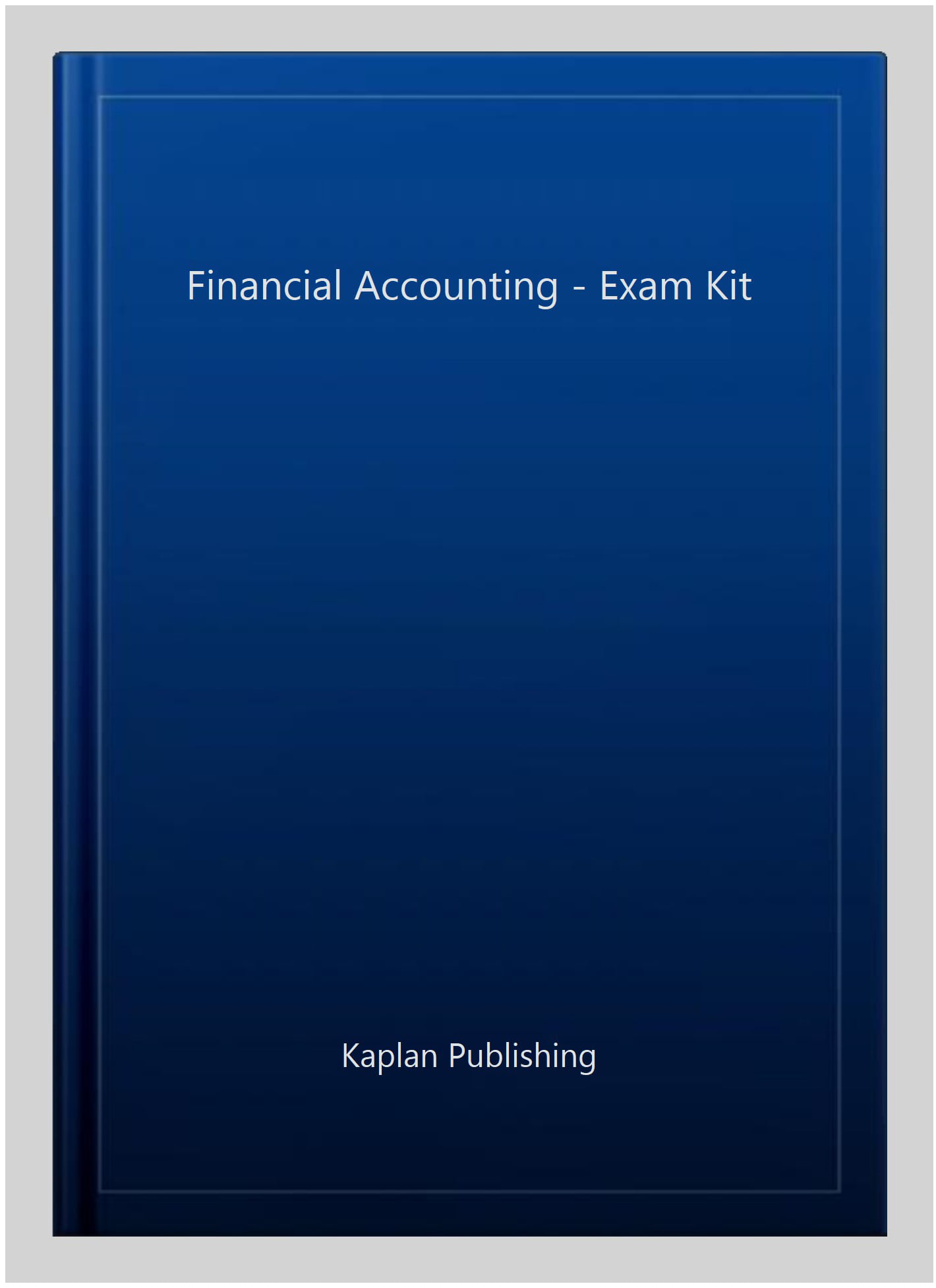 FINANCIAL ACCOUNTING - EXAM KIT by KAPLAN PUBLISHING (Paperback Book)
