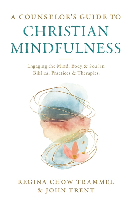 A Counselor's Guide to Christian Mindfulness by Regina Chow T... - 9780310114734