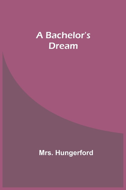 Mrs. Hungerford - A Bachelor's Dream - New paperback or softback - 92 - X555z