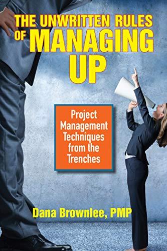 The Unwritten Rules of Managing Up by Dana Brownlee - 9781523098187