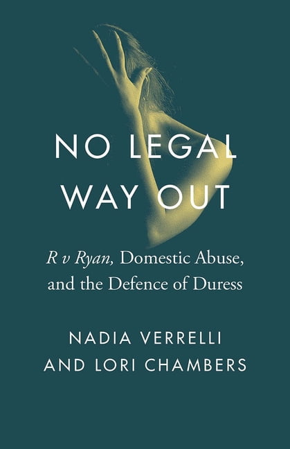 No Legal Way Out – R v Ryan, Domestic Abuse, and the Defence of Duress Verrelli
