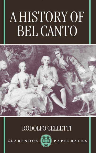 A History of Bel Canto by Rodolfo Celletti, Frederick Fuller - 9780198166412
