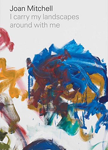 Joan Mitchell: I carry my landscapes around with me by Joan M... - - Image 4