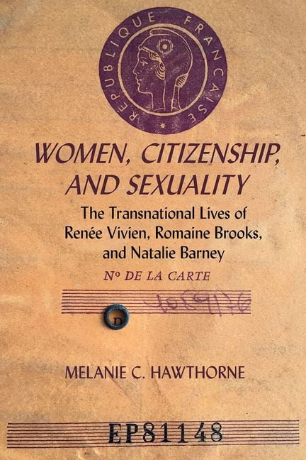 Women, Citizenship, and Sexuality – The Transnational Lives of Renée Vivien, Ro…