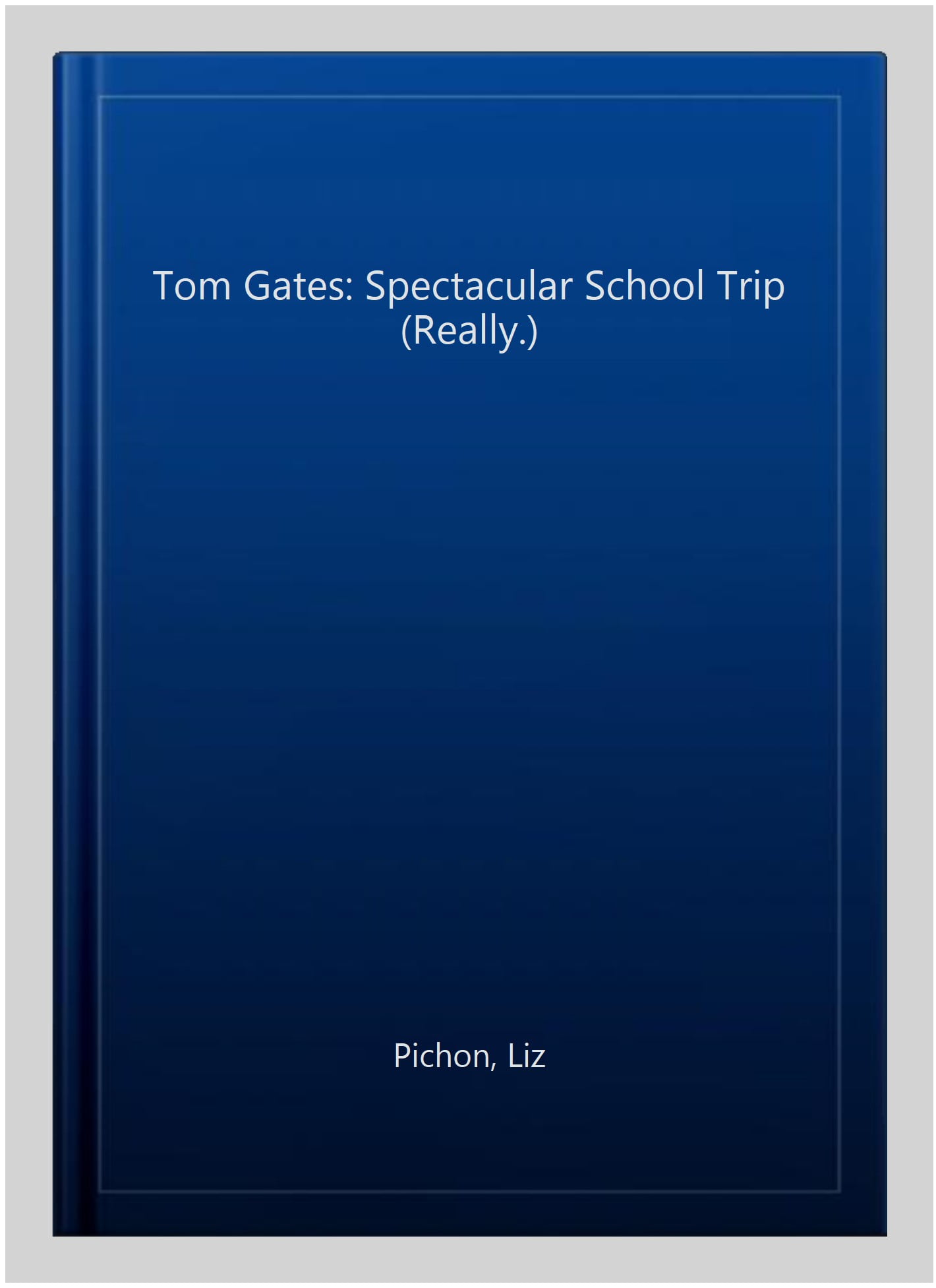 Tom Gates: Spectacular School Trip (Really.)