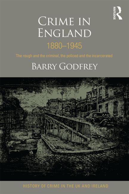 Crime in England 1880-1945 by Barry Godfrey - 9781843929475