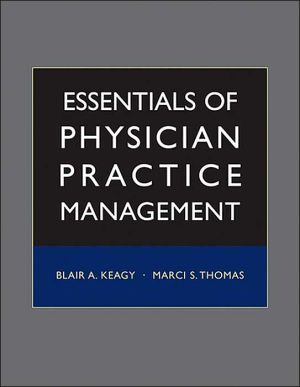Essentials of Physician Practice Management Keagy Hardback John Wiley & Sons