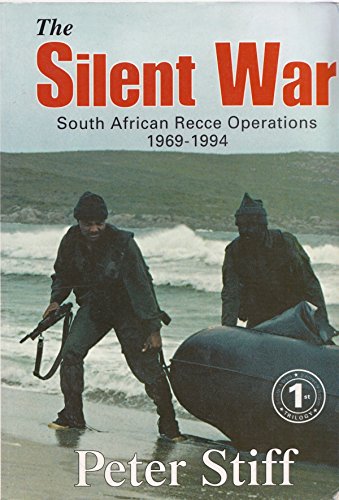 Stiff, Peter .. The Silent War: South African Recce Operations 1969-1994