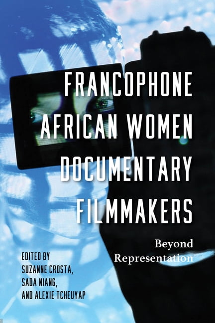Francophone African Women Documentary Filmmakers by Suzanne C... - 9780253066534
