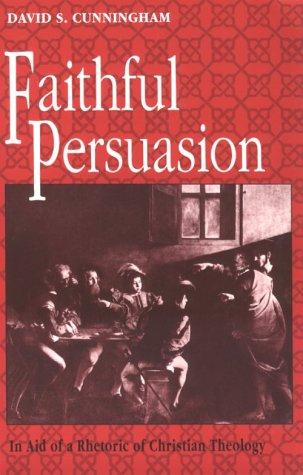 Faithful Persuasion – In Aid of a Rhetoric of Christian Theology Cunningham