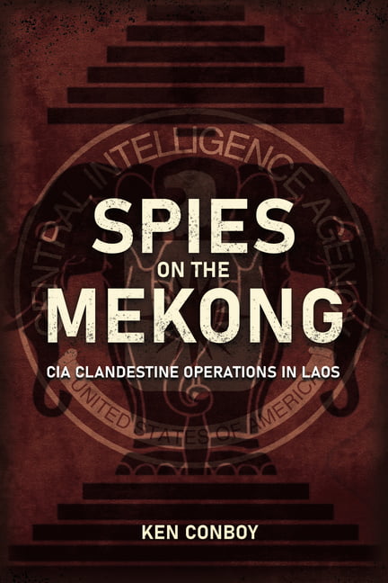 Spies on the Mekong: CIA Clandestine Operations in Laos by Ke... - 9781636240190