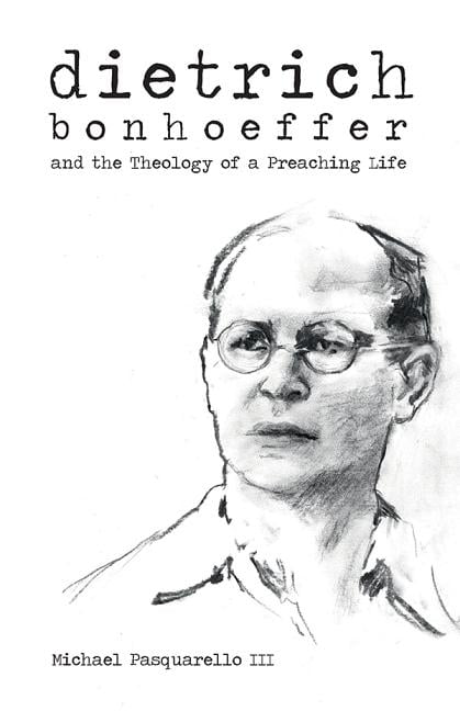 Dietrich – Bonhoeffer and the Theology of a Preaching Life Iii Hardback