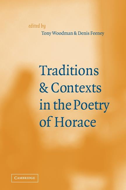 Traditions and Contexts in the Poetry of Horace by Tony Woodm... - 9780521030342