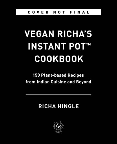 Vegan Richa's Instant Pot™ Cookbook