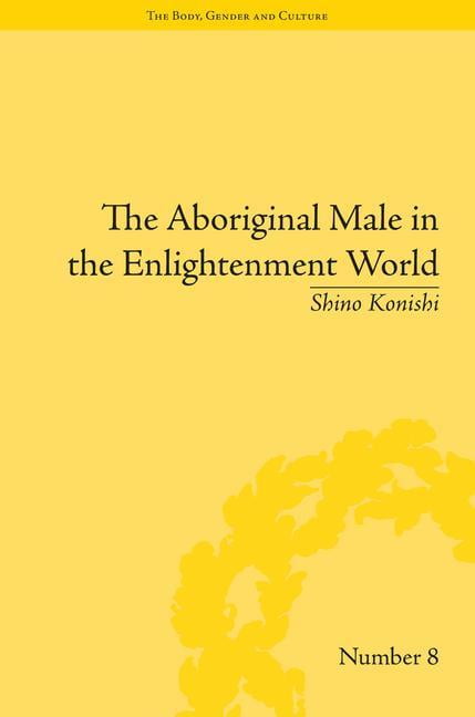 The Aboriginal Male in the Enlightenment World - 9781848932166