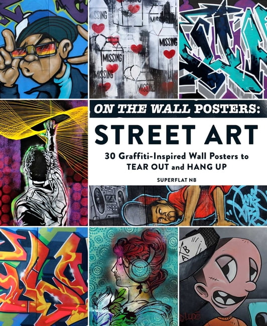 On The Wall Posters: Street Art : 30 Graffiti-Inspired Wall Posters To Tear Out And Hang Up Superflat Nb - Image 7