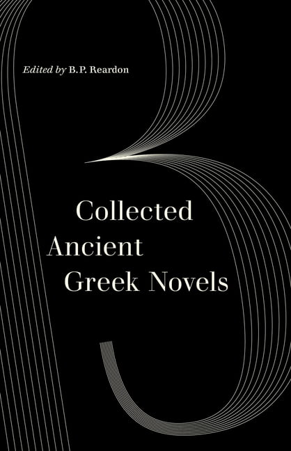 Collected Ancient Greek Novels by B. P. Reardon 9780520305595 NEW - Image 6
