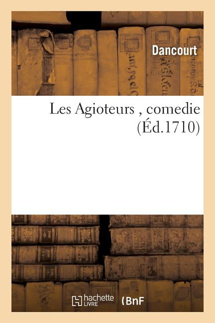 DANCOURT - Les Agioteurs  comedie - New paperback or softback - X555z