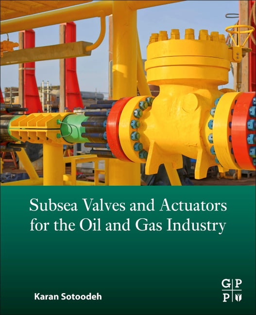 Subsea Valves and Actuators for the Oil and Gas Industry by K... - 9780323906050